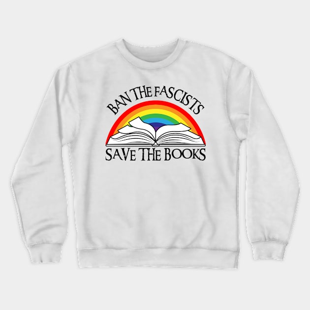 Ban The Fascists Save The Books Crewneck Sweatshirt by Xtian Dela ✅